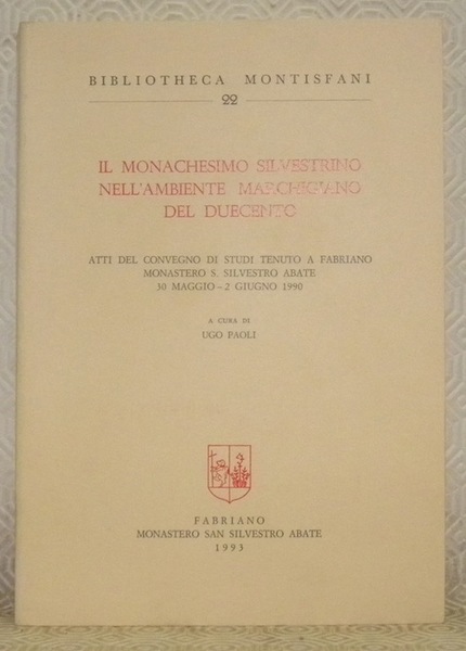 Il monachesimo silvestrino nell’ambiente marchigiano del duecento. Atti del convegno …
