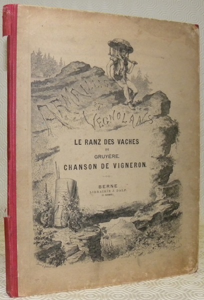 Le Ranz des Vaches de la Gruyère. Chanson de vigneron …