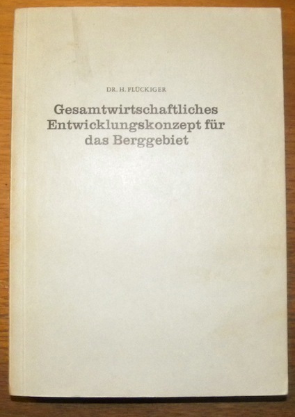Gesamtwirtschaftliches Entwicklungskonzept für das Berggebiet.