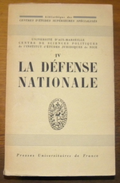 LA DEFENSE NATIONALE. Bibliothèque des Centres d’Etudes supérieures spécialisées. Par …