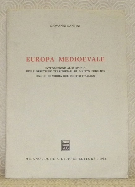 Europa Medioevale. Introduzione allo studio delle strutture territoriali di diritto …