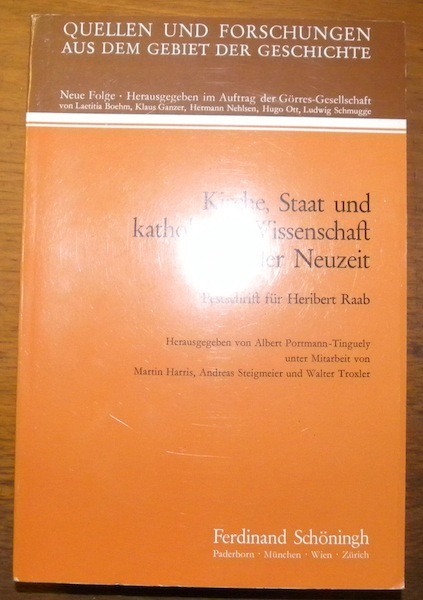 KIRCHE, STAAT UND KATHOLISCHE WISSENSCHAFT in der Neuzeit. Festschr. für …