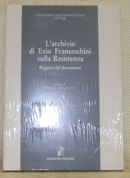 L’archivio di Ezio Franceschini sulla Resistenza. Regesto dei documenti. Fondazione …