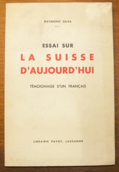 Essai sur la Suisse d’aujourd’hui. Témoignage d’un Français.