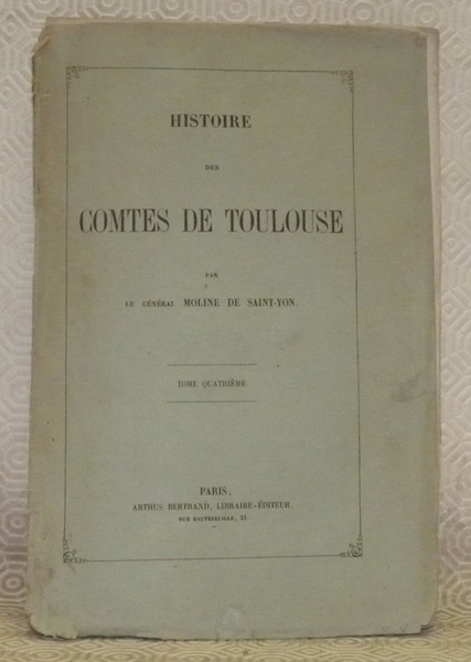 Histoire des Comtes de Toulouse. Tome quatrième.