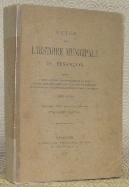 Notes sur l’histoire municipale de Besançon suivies: 1° d’une liste …