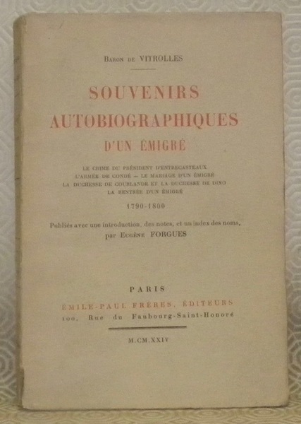 Souvenirs autobiographiques d’un émigré. Le crime du Président d’Entrecasteaux. L’armée …