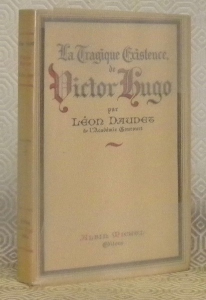 La tragique existence de Victor Hugo.