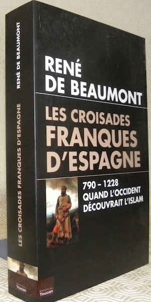 Les croisades franques d’Espagne. 790 - 1228 (VIIIe - XIIIe …
