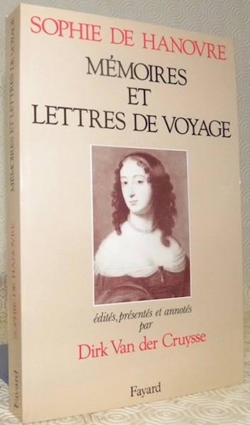 Mémoires et Lettres de voyage. Edités, présentés et annotés par …
