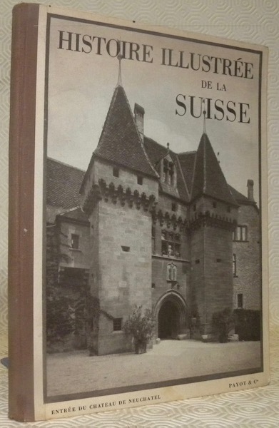 Histoire illustrée de la Suisse. A l’usage des écoles neuchateloises. …