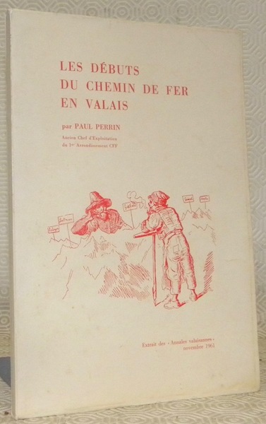 Les débuts du chemin de fer en Valais.