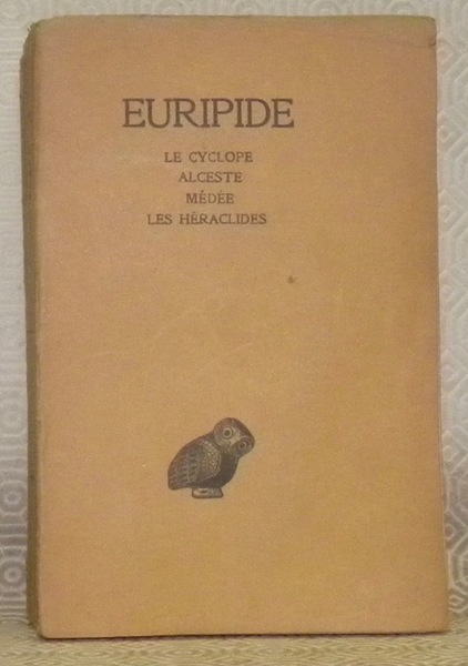 Tome I. Le Cyclope - Alceste - Médée - Les …