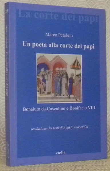 Un poeta alla corte dei papi. Bonaiuto da Casentino e …