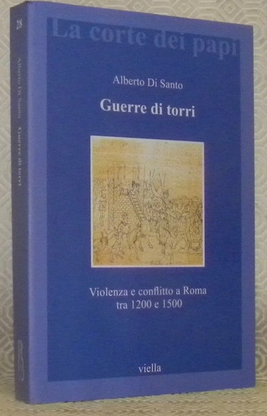 Guerre di torri. Violenza e conflitto a Roma tra 1200 …