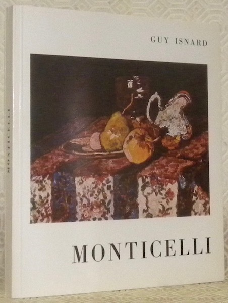 Monticelli. Avec une biographie, une bibliographie et une documentation complète …