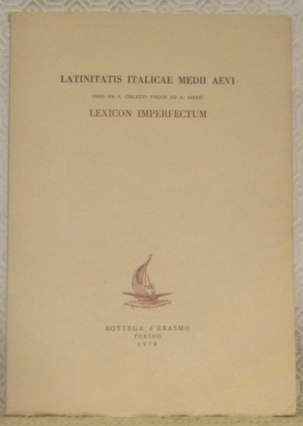 Latinitatis Italicae Medii Aevi. Inde ab. a. CDLXXVI usque ad …