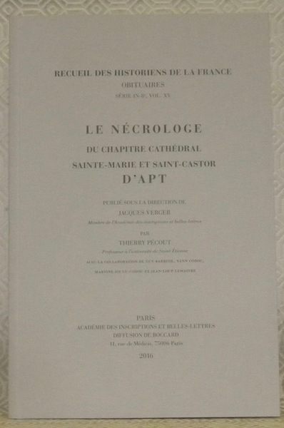 Le Nécrologe du Chapitre Cathédral Sainte-Marie et Saint-Castor d’Apt. Recueil …