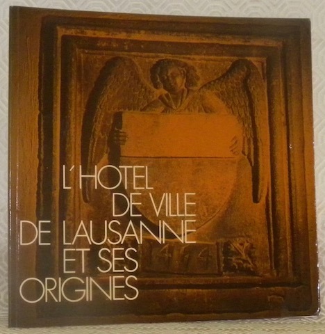L’hotel de ville de Lausanne et ses origines.