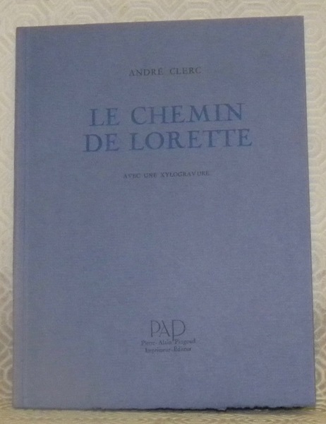 Le chemin de Lorette. Avec une xylogravure. Collection: Miroir.