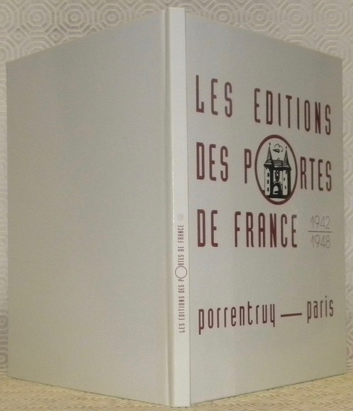 Les éditions des Portes de France. Porrentruy - Paris, 1942 …