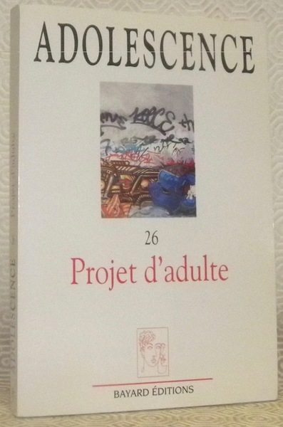 Adolescence 26. Projet d’adulte. Revue semestrielle de psychanalyse, psychopathologie et …