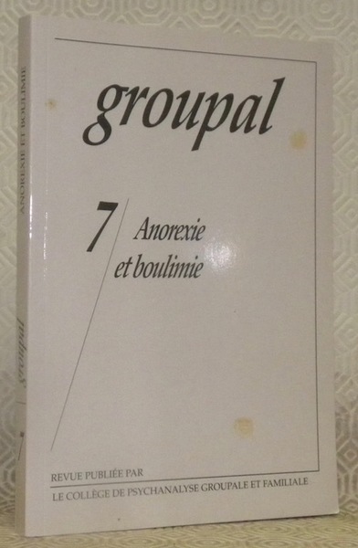 Groupal 7. Anorexie et boulimie. Revue publiée par le Collège …