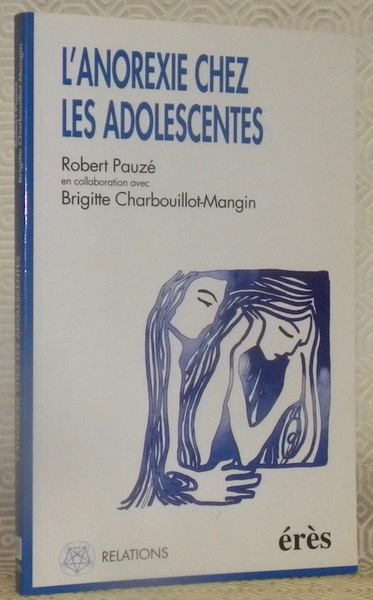 L’anorexie chez les adolescentes. Préface de Jean-François Mangin. Collection: Relations, …