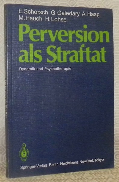 Perversion als Straftat. Dynamik und Psychotherapie.