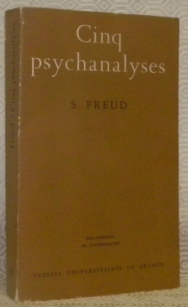 Cinq psychanalyses. Dora: Un cas d’hystérie. Le petit Hans: Une …
