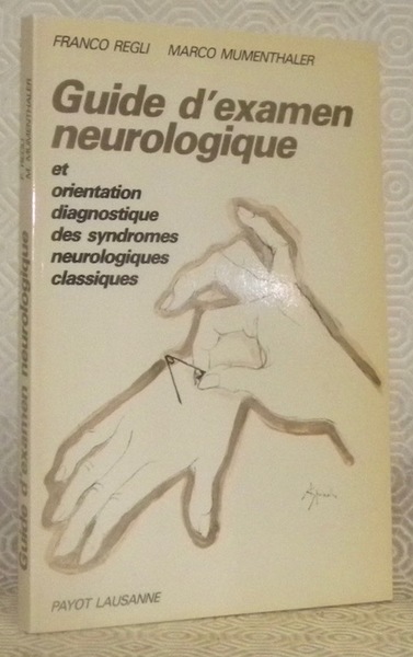 Guide d'examen neurologique et orientation, diagnostique des syndromes neurologiques classiques. …