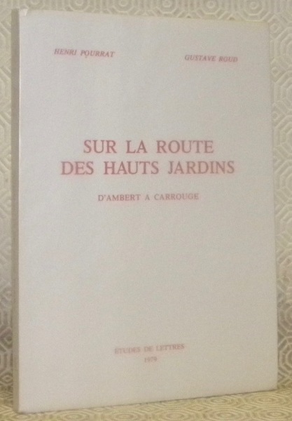 Sur la route des hauts jardins. D’Ambert a Carrouge. Présentation …