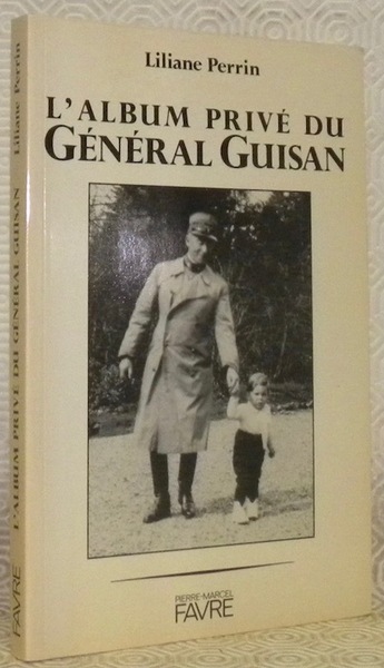 L’album privé du Général Guisan. Préface de Jean-Pascal Delamuraz.