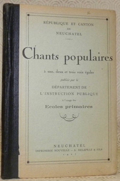 République & canton de Neuchâtel. Chants populaires à 2 et …