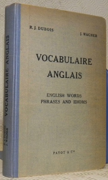 Vocabulaire anglais. English Words Phrases and Idioms. A l’usage des …