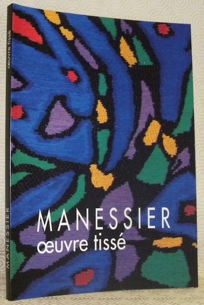 Manessier. Oeuvre tissé. Tapisseries, vêtements liturgiques. Ateliers: Des Borderies / …