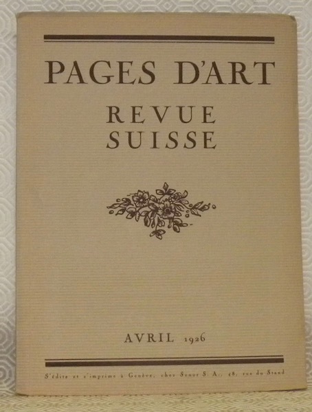 Pages d’Art. Avril 1926. Revue Mensuelle Suisse Illustrée. Sommaire Avril …