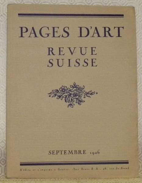 Pages d’Art. Septembre 1926. Revue Mensuelle Suisse Illustrée. Sommaire du …