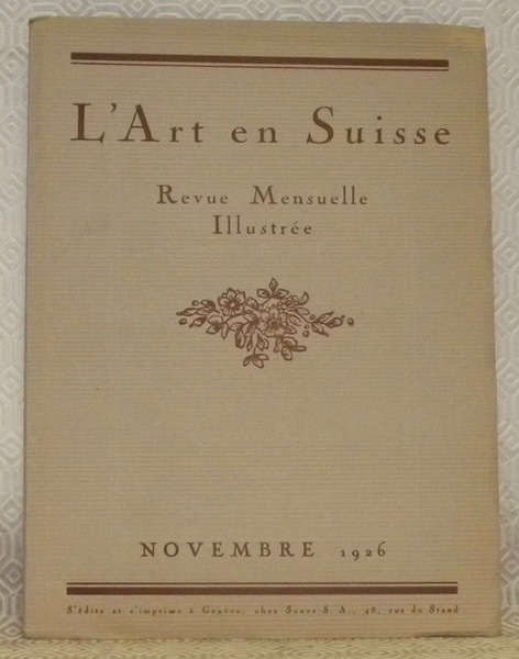 L’Art en Suisse. Novembre 1926. Revue Mensuelle Illustrée. Sommaire du …