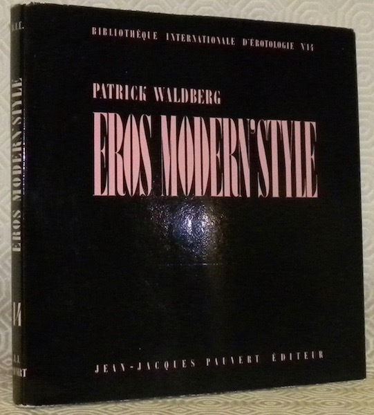 Eros Modern' Style. Collection: Bibliothèque Internationale d’Erotologie, n.° 14.