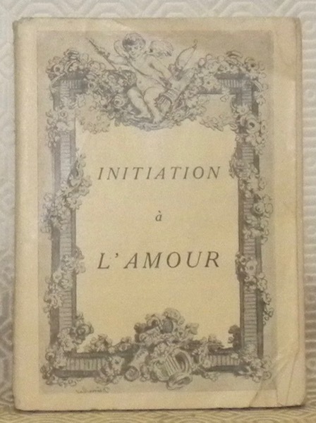 Initiation à l’amour. Librairie des Bibliophilies.