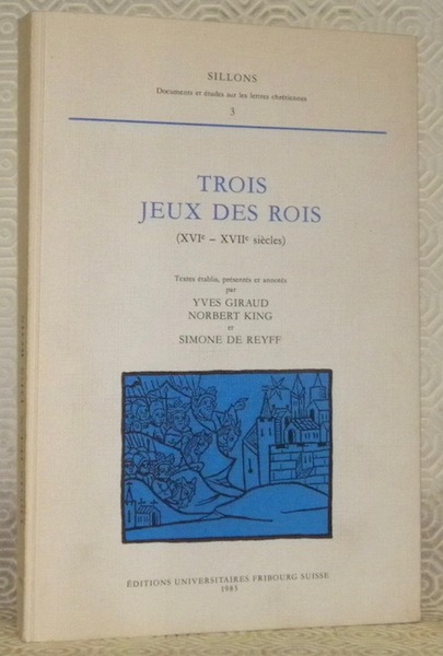 Trois jeux des Rois, XVIe - XVIIE siècles. Jean d’Abondance: …