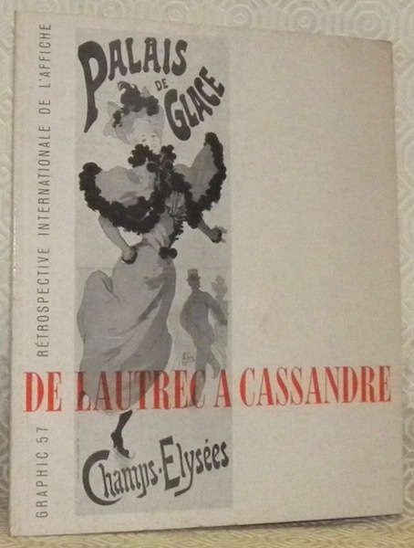 L’affiche de Toulouse-Lautrec a Cassandre. Graphic 57, rétrospective internationale de …