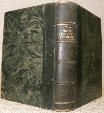 Traité complet de l’apprêt des tissus de laine, coton, soies …