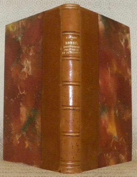 Le Brésil. Ses institutions politiques et judiciaires. Sources - caractéristique …