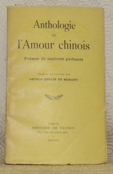 Anthologie de l’amour chinois. Poèmes de lasciveté parfumée. Traduit du …