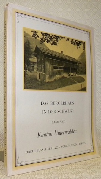 Das Bürgerhaus in der Schweiz XXX. Band. Das Bürgerhaus Kanton …