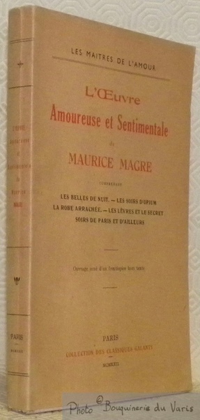 L’Oeuvre Amoureuse et Sentimentale de Maurice Magre comprenant Les Belles …