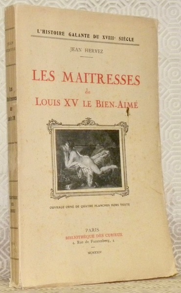 Les Maitresses de Louis XV le Bien-Aimé. Collection L’Histoire Galante …