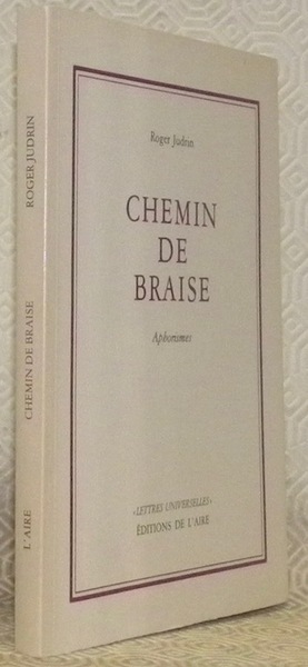 Chemin de braise. Aphorismes. Collection Lettres Universelles.